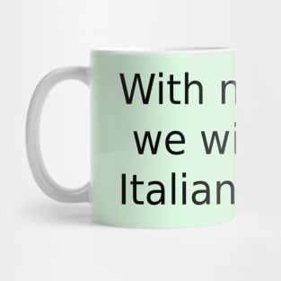 With my help, we will learn Italian quickly Mug